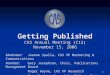 1 Getting Published CAS Annual Meeting (C12) November 15, 2006 Moderator:Joanne Spalla, CAS VP Marketing & Communications Panelists:Gary Josephson, Chair,