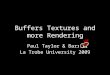 Buffers Textures and more Rendering Paul Taylor & Barry La Trobe University 2009