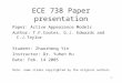 1 ECE 738 Paper presentation Paper: Active Appearance Models Author: T.F.Cootes, G.J. Edwards and C.J.Taylor Student: Zhaozheng Yin Instructor: Dr. Yuhen