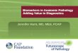 Biomarkers in Anatomic Pathology Adding Value in Diagnostics Jennifer Hunt, MD, MEd, FCAP