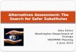 Alex Stone Washington Department of Ecology NAHMMA Meeting 2 June 2015 Alternatives Assessment: The Search for Safer Substitutes