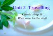 Unit 2 Travelling Comic strip & Welcome to the unit