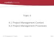 Slide 1ICT 327 Management of IT ProjectsSemester 1, 2005 Topic 4 4.1 Project Management Context 4.2 Project Management Processes
