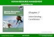 GARY DESSLER HUMAN RESOURCE MANAGEMENT Global Edition 12e Chapter 7 Interviewing Candidates PowerPoint Presentation by Charlie Cook The University of West