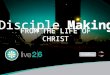 Disciple Making FROM THE LIFE OF CHRIST a study in