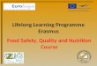 Lifelong Learning Programme Erasmus Food Safety, Quality and Nutrition Course