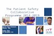 The Patient Safety Collaborative Programme 2014-2019 World Stop Pressure Ulcers Day Fiona Thow 20 November 2014Network