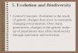 5. Evolution and Biodiversity Central Concepts: Evolution is the result of genetic changes that occur in constantly changing environments. Over many generations,