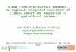 A New Trans-Disciplinary Approach to Regional Integrated Assessment of Climate Impact and Adaptation in Agricultural Systems John Antle & Roberto Valdivia