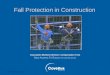 Fall Protection in Construction © BLR ® —Business & Legal Resources Association Members Workers’ Compensation Trust S afety A wareness F or E veryone from