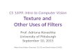CS 1699: Intro to Computer Vision Texture and Other Uses of Filters Prof. Adriana Kovashka University of Pittsburgh September 10, 2015 Slides from Kristen
