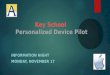 Key School Personalized Device Pilot INFORMATION NIGHT MONDAY, NOVEMBER 17