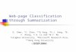 Web-page Classification through Summarization D. Shen, *Z. Chen, **Q Yang, *H.J. Zeng, *B.Y. Zhang, Y.H. Lu and *W.Y. Ma TsingHua University, *Microsoft