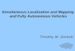 Simultaneous Localization and Mapping and Fully Autonomous Vehicles Timothy W. Gorecki