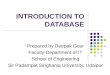 INTRODUCTION TO DATABASE Prepared by Deepak Gour Faculty-Department of IT School of Engineering Sir Padampat Singhania University, Udaipur