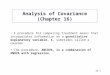 23-1 Analysis of Covariance (Chapter 16) A procedure for comparing treatment means that incorporates information on a quantitative explanatory variable,