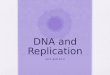 DNA and Replication 12-1 and 12-2. I can… - Explain the structure of DNA -Identify each subunit that makes up DNA