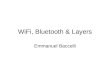 WiFi, Bluetooth & Layers Emmanuel Baccelli. Last week Wifi, Bluetooth: wireless LANs Medium Access Control Basic example : Aloha