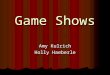 Game Shows Amy Kulrich Holly Haeberle Deconstruction Length - Approximately half hour to a full hour Length - Approximately half hour to a full hour