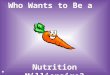 Who Wants to Be a Nutrition Millionaire? A: Meats B: Snacks #1 Which category is not a food group? C: Vegetables D: Grains CORRECT SORRY – the answer