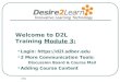 Judy Welcome to D2L Training Module 3: Login: ://d2l.sdbor.edu 2 More Communication Tools: Discussion Board & Course Mail Adding