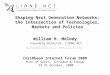 Shaping Next Generation Networks: the Intersection of Technologies, Markets and Policies William H. Melody Founding Director, LIRNE.NET melody@lirne.netmelody@lirne.net,