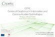 Centre of Excellence in Information and Communication Technologies  CETIC Centre of Excellence in Information and Communication Technologies