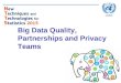 Big Data Quality, Partnerships and Privacy Teams