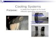 Cooling Systems Purpose: to keep the engine at it’s most efficient operating temperature TOO HOT! TOO COLD! - poor lubrication - excessive heat - seizing