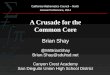 A Crusade for the Common Core Brian Shay @MrBrianShay Brian.Shay@sduhsd.net Canyon Crest Academy San Dieguito Union High School District California Mathematics