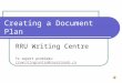 Creating a Document Plan RRU Writing Centre To report problems: rruwritingcentre@royalroads.carruwritingcentre@royalroads.ca