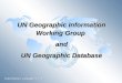 United Nations Cartographic Section UN Geographic Information Working Group and UN Geographic Database