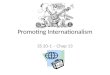 Promoting Internationalism SS 20-1 – Chap 13. Issues for Discussion In what ways can organizations promote internationalism? How can the work of organizations
