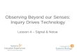 Observing Beyond our Senses: Inquiry Drives Technology Lesson 4 – Signal & Noise