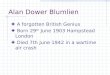 Alan Dower Blumlien A forgotten British Genius Born 29 th June 1903 Hampstead London Died 7th June 1942 in a wartime air crash