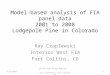 Model-based analysis of FIA panel data 2001 to 2008 Lodgepole Pine in Colorado Ray Czaplewski Interior West FIA Fort Collins, CO 4/13/20101 IW FIA User