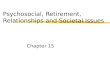 Psychosocial, Retirement, Relationships and Societal Issues Chapter 15