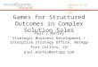 January 24-25, 2013 Igsummit.weebly.com Games for Structured Outcomes in Complex Solution Sales Paul J Mantey Strategic Business Development – Enterprise