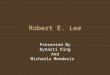 Robert E. Lee Presented By Dynasti King And Michaela Mondesir
