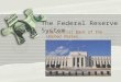 The Federal Reserve System The Central Bank of the United States