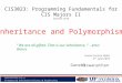 CIS3023: Programming Fundamentals for CIS Majors II Summer 2010 Viswanathan Inheritance and Polymorphism Course Lecture Slides 2 nd June 2010 “ We are
