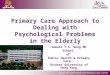 Primary Care Approach to Dealing with Psychological Problems in the Elderly Samuel Y.S. Wong MD School of Public Health & Primary Care, Chinese University