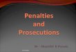 S.K.Parasia. Introduction For the purpose of effective and satisfactorily implementation of any law certain penalties & prosecutions are provided. therefore