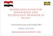 HIGHER EDUCATION FOR KNOWLEDGE AND TECHNOLOGY TRANSFER IN EGYPT Mohamed Ewiss and Seddik Afifi Nahda University 
