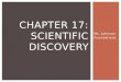 Ms. Johnson Foundations CHAPTER 17: SCIENTIFIC DISCOVERY