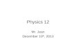Physics 12 Mr. Jean December 10 th, 2013. The plan: Video Clip of the day – PI