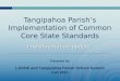 Tangipahoa Parish’s Implementation of Common Core State Standards Implementation Update Presented by: LADOE and Tangipahoa Parish School System Fall 2011