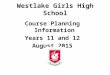 Westlake Girls High School Course Planning Information Years 11 and 12 August 2015