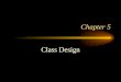 Chapter 5 Class Design. The Deliverables of the Class Design Process Class diagrams are further refined in this phase of development Object diagrams are