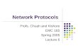 Network Protocols Profs. Chuah and Kishore EMC 165 Spring 2005 Lecture 6